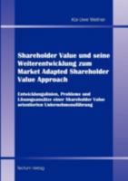 Shareholder Value Und Seine Weiterentwicklung Zum Market Adapted Shareholder Value Approach 3828882811 Book Cover