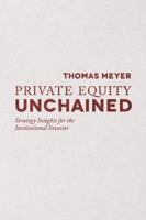 Private Equity Unchained: Strategy Insights for the Institutional Investor 1349449415 Book Cover