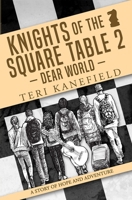 Knights of the Square Table 2: Dear World 0692548440 Book Cover
