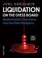 Liquidation on the Chess Board: Mastering the Transition Into the Pawn Ending 9056918257 Book Cover