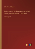 An Account of Sa-Go-Ye-Wat-Ha; Or Red Jacket, and His People, 1750-1830: in large print 3368365061 Book Cover