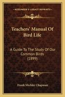 Teachers' Manual of Bird-Life: A Guide to the Study of Our Common Birds 1013458656 Book Cover