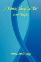 A Journey Along the Way - Inner Thoughts 1598245562 Book Cover