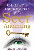 Unlocking the Hidden Mysteries of the Seer Anointing 0983315280 Book Cover