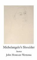 Michelangelo's Shoulder 1442176644 Book Cover