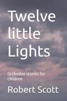 Twelve little Lights: Orthodox stories for children B0G494KQLY Book Cover