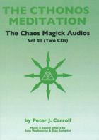 The Cthonos Meditation: The Chaos Magick Audios Set #1 1935150464 Book Cover