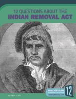 12 Questions about the Indian Removal Act 1632352850 Book Cover