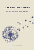 A Journey of Becoming: Ways to Overcome Life Challenges B0DQCM8T9K Book Cover