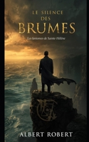 Le Silence des Brumes: Les fantômes de Sainte-Hélène (French Edition) B0FSGSY9GQ Book Cover