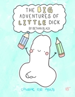 The Big Adventures of Little Dick: A NSFW Coloring Book for Adults B08Z2TG6RW Book Cover