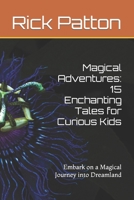 Magical Adventures: 15 Enchanting Tales for Curious Kids B0C12527P2 Book Cover
