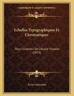 Échelles Typographiques Et Chromatiques: Pour L'examen De L'acuité Visuelle 1149648058 Book Cover