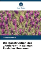Die Konstruktion des "Anderen" in Salman Rushdies Romanen 6630315006 Book Cover