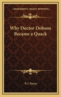 Why Doctor Dobson Became a Quack: And Other Stories 1162785306 Book Cover