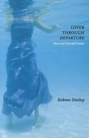 Lover Through Departure: New and Selected Poems 1894469569 Book Cover