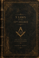 5 Laws of the 33rd Degree: The Master Code of Enlightenment B0HF7RNRH7 Book Cover
