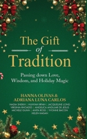 The Gift of Tradition: Passing down Love, Wisdom, and Holiday Magic 1969463708 Book Cover