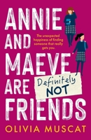 Annie and Maeve Are Definitely Not Friends: An uplifting story of an unexpected friendship 1760996688 Book Cover