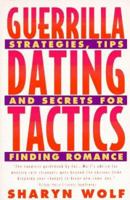 Guerrilla Dating Tactics: Strategies, Tips, and Secrets for Finding Romance 0525935703 Book Cover