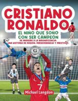 Cristiano Ronaldo: El niño que soñó con ser campeón. De Madeira a la Magnificencia: Una historia de Pasión, Perseverancia y Prestigio.: E 0648627500 Book Cover