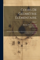 Cours De Géométrie Élémentaire: À L'usage Des Candidats Aux Écoles Du Gouvernement Et Des Candidats À L'agrégation; Volume 1 1022478400 Book Cover