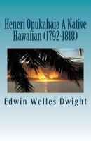 Heneri Opukahaia a Native Hawaiian (1792-1818) 1535446196 Book Cover