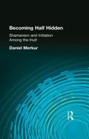 Becoming half hidden: Shamanism and initiation among the Inuit (Acta Universitatis Stockholmiensis) 0815307837 Book Cover