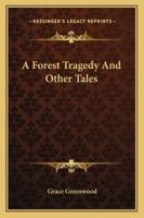 A Forest Tragedy And Other Tales 1275709133 Book Cover