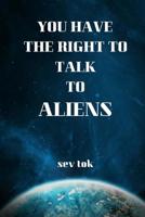 You Have the Right to Talk to Aliens 1723575682 Book Cover