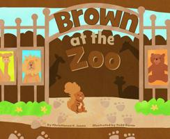 Brown at the Zoo 1404837655 Book Cover