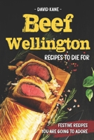 Beef Wellington Recipes to die for: Festive recipes you are going to adore B0BR9GP41F Book Cover