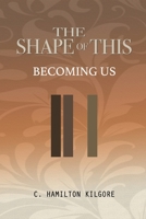 Shape of This: Becoming Us 1971515027 Book Cover