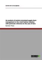 Zara: An analysis of market-orientated supply chain management in the retail fashion industry 3656209146 Book Cover