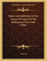 Notes And Additions To The Census Of Copies Of The Shakespeare First Folio 1437021298 Book Cover