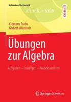 Ubungen Zur Algebra: Aufgaben - Losungen - Probeklausuren 383481962X Book Cover