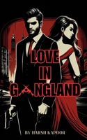 LOVE IN GANGLAND: A Modern Day Gangland Love Story B0F3GHN39R Book Cover