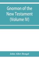 Gnomon of the New Testament (Volume IV) 124632945X Book Cover