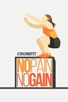 Crossfit No Pain No Gain: Track your daily crossfit wod, crossfit workouts, crossfit training | 120 Pages 1657480917 Book Cover