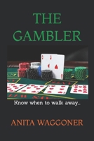 The Life Lies and Legend of a GAMBLING MAN : Know When to Walk Away... 1705556507 Book Cover