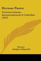 Hermae Pastor: Veterem Latiram Interpretationem E Codicibus 0469117206 Book Cover