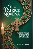 St Patrick Novena: Patron Saint of Ireland Engineers B0GH6JQ4X9 Book Cover