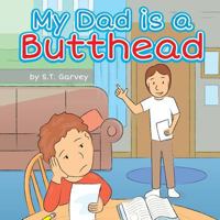 My Dad is a Butthead 0615774628 Book Cover