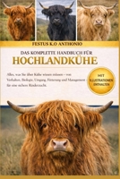 DAS KOMPLETTE HANDBUCH FÜR HOCHLANDKÜHE: Alles, was Sie über Kühe wissen müssen – von Verhalten, Biologie, Umgang, Fütterung und Management – für eine sichere Rinderzucht. (German Edition) B0GSB56H6J Book Cover
