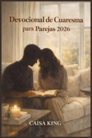 Devocional de Cuaresma para Parejas 2026 (Spanish Edition) B0GKXZQ3GC Book Cover