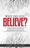 Why Do You Believe: A Practical Guide to Defending Your Faith 109681613X Book Cover