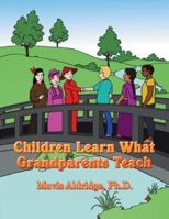 Children Learn What Grandparents Teach 1546273174 Book Cover