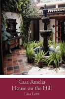 Casa Amelia House on the Hill 1450528481 Book Cover