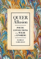 Queer Allusion: Poetic Connections from Wilde to Ginsberg 080718473X Book Cover