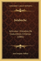 Jotabeche: Articulos I Estudios De Costumbres Chilenas (1885) 1167605942 Book Cover